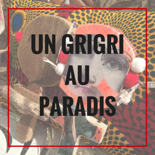 un grigri au paradis LOVE un grigri au paradis LOVE
